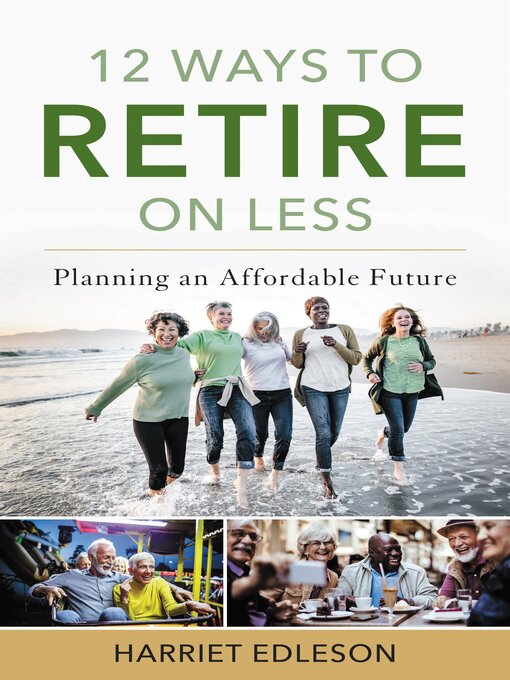 Title details for 12 Ways to Retire on Less by Harriet Edleson - Available
